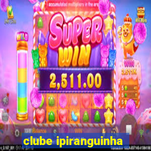 clube ipiranguinha